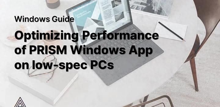 [Windows指南] 在低配置PC上优化PRISM Windows应用性能的技巧 - 宋马