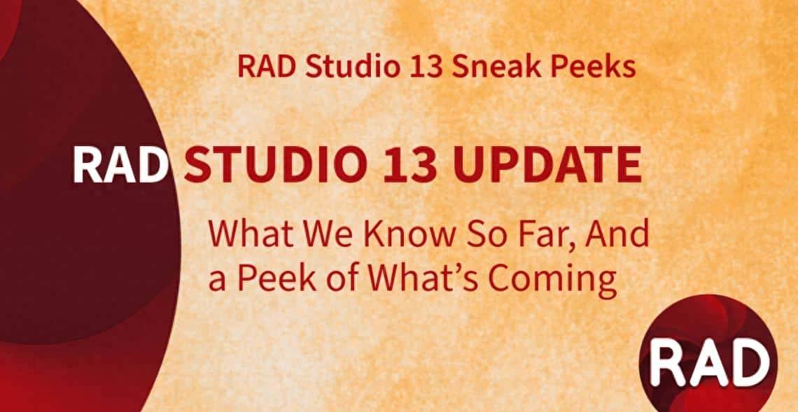 RAD Studio 13（Delphi13）更新：我们目前所知的，以及即将到来的