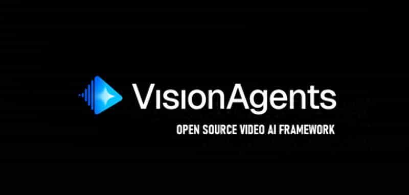 VisionAgents 开源视频AI框架
