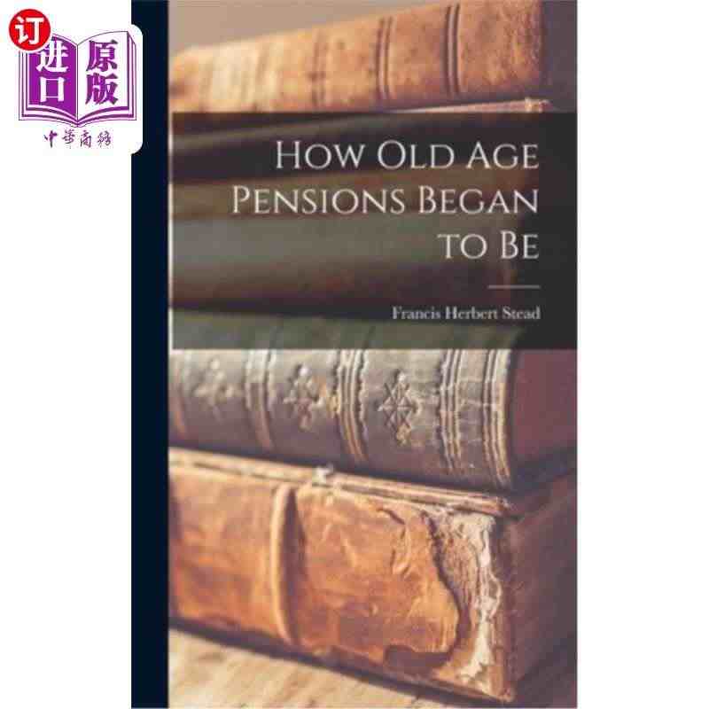 海外直订How old age Pensions Began to B...