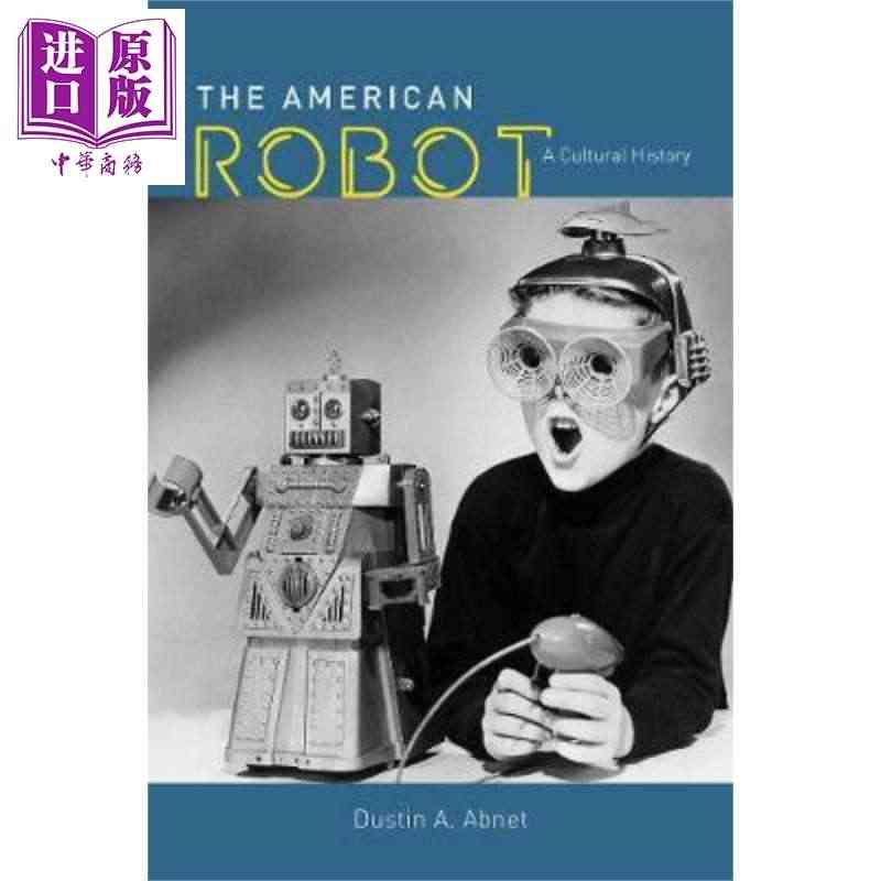 现货 The American Robot : A Cultural ...