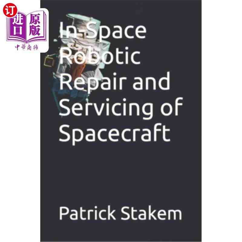 海外直订In-Space Robotic Repair and Ser...